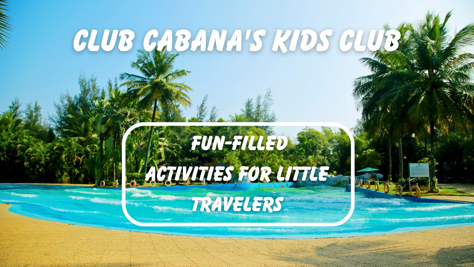 club-cabana-s-kids-club-fun-filled-activities-for-little-travelers