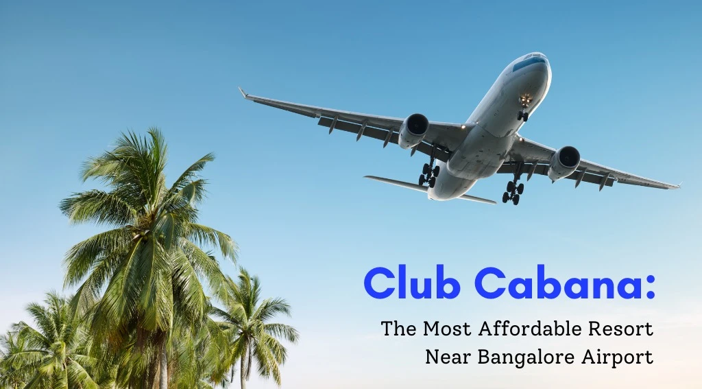 Club Cabana affordable resort near Bangalore Airport with fun activities and relaxing amenities